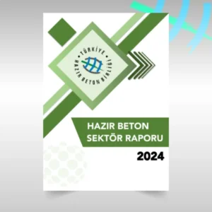 Türkiye Hazır Beton Birliği 2024 Yılı Hazır Beton Sektör Raporu 4 Hazir Beton Sektr Raporu 2024 092751897