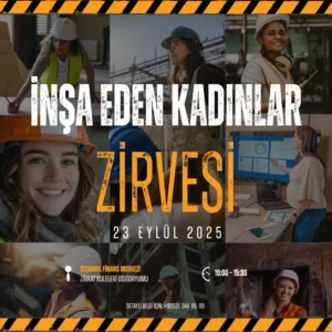 İnşaat sektörü kadın liderliğiyle yükseliyor 3 Insa Eden Kadinlar Zirvesi 1