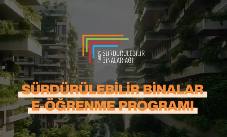Türkiye’nin ilk sürdürülebilir binalar E-Öğrenme Programı hayata geçti 1 Bina Agi1
