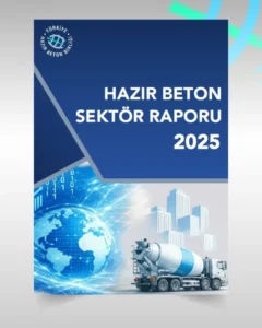 Türkiye Hazır Beton Birliği 2025 Hazır Beton Sektör Raporu’nu yayımladı 4 THBB Hazir Beton Raporu