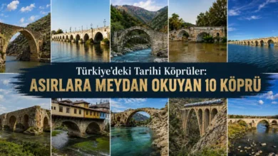 Türkiye’deki Tarihi Köprüler