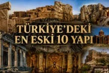 Türkiyenin en eski yapıları