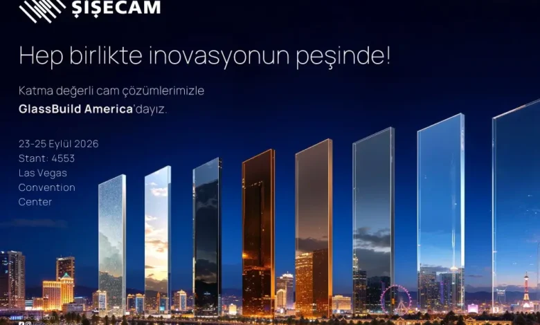Şişecam GlassBuild America Fuarı’na katılacak 1 Sisecam GlassBuild Fuar