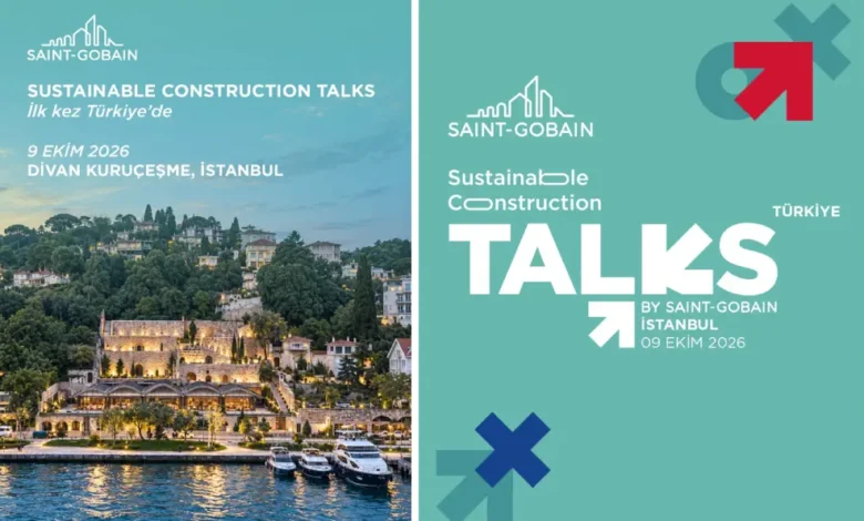 “Sustainable Construction Talks” ile Türkiye’nin deprem ve iklim sınavı masaya yatırılıyor 1 Saint Gobain